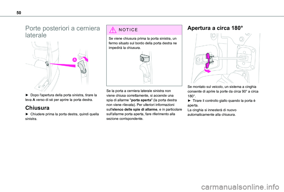 TOYOTA PROACE VERSO EV 2021  Manuale duso (in Italian) 50
Porte posteriori a cerniera 
laterale 
 
► Dopo l'apertura della porta sinistra, tirare la leva A verso di sé per aprire la porta destra.
Chiusura
► Chiudere prima la porta destra, quindi 