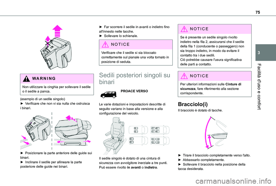 TOYOTA PROACE VERSO EV 2021  Manuale duso (in Italian) 75
Facilità d'uso e comfort
3
 
WARNI NG
Non utilizzare la cinghia per sollevare il sedile o il sedile a panca.
(esempio di un sedile singolo)► Verificare che non vi sia nulla che ostruisca i b