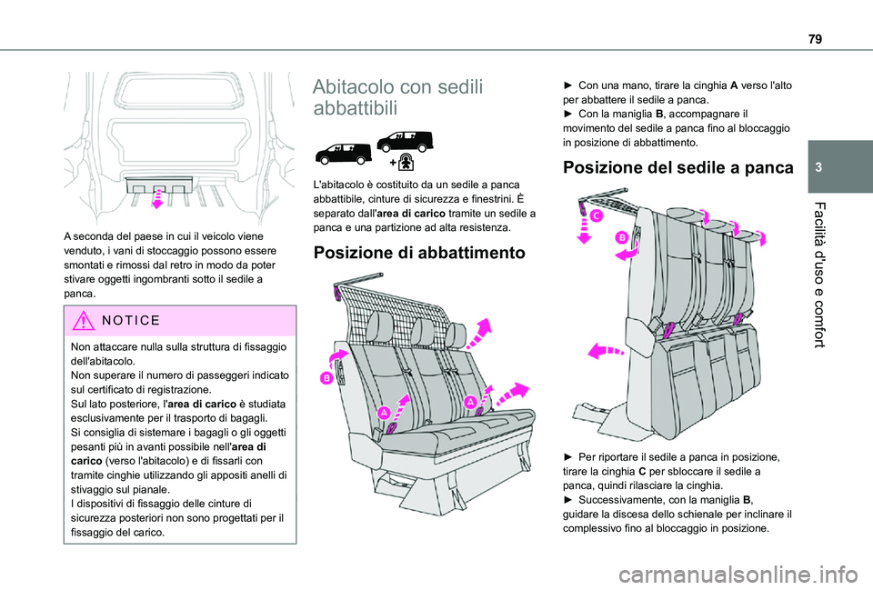 TOYOTA PROACE VERSO EV 2021  Manuale duso (in Italian) 79
Facilità d'uso e comfort
3
 
A seconda del paese in cui il veicolo viene venduto, i vani di stoccaggio possono essere smontati e rimossi dal retro in modo da poter stivare oggetti ingombranti 