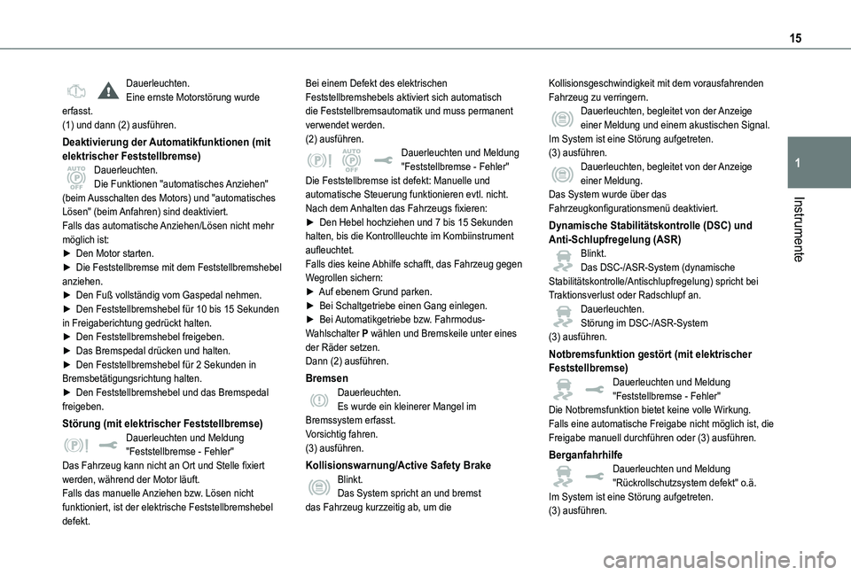 TOYOTA PROACE VERSO EV 2021 Betriebsanleitungen (in German) 15
Instrumente
1
Dauerleuchten.Eine ernste Motorstörung wurde erfasst.(1) und dann (2) ausführen.
Deaktivierung der Automatikfunktionen (mit elektrischer Feststellbremse)Dauerleuchten.Die Funktionen TOYOTA PROACE VERSO EV 2021 Betriebsanleitungen (in German) 15
Instrumente
1
Dauerleuchten.Eine ernste Motorstörung wurde erfasst.(1) und dann (2) ausführen.
Deaktivierung der Automatikfunktionen (mit elektrischer Feststellbremse)Dauerleuchten.Die Funktionen
