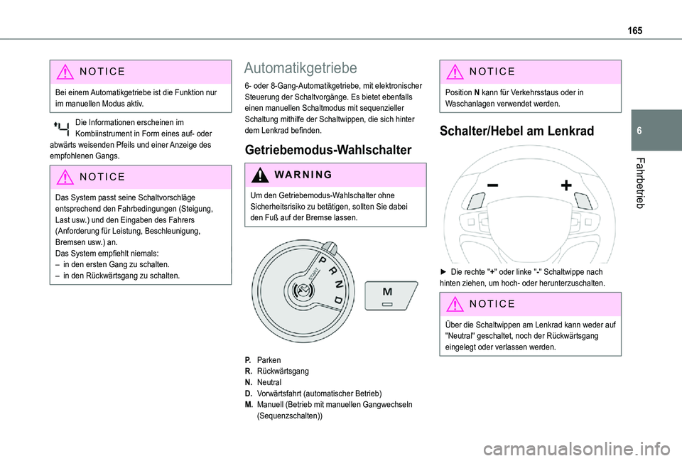TOYOTA PROACE VERSO EV 2021  Betriebsanleitungen (in German) 165
Fahrbetrieb
6
NOTIC E
Bei einem Automatikgetriebe ist die Funktion nur im manuellen Modus aktiv.
Die Informationen erscheinen im Kombiinstrument in Form eines auf- oder abwärts weisenden Pfeils u