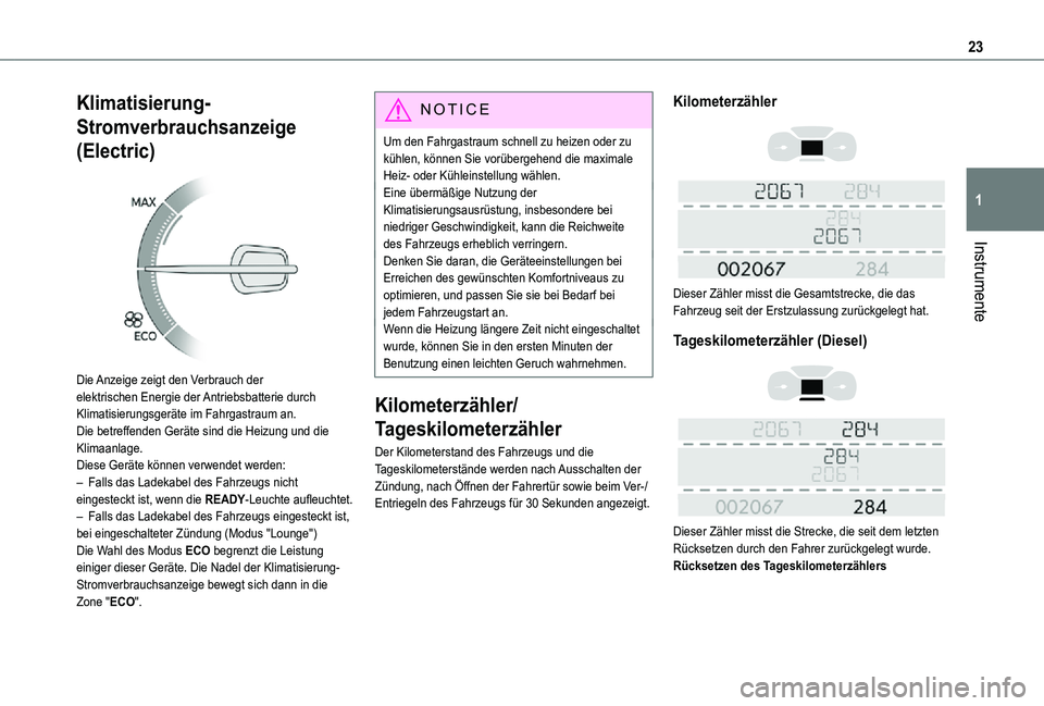 TOYOTA PROACE VERSO EV 2021  Betriebsanleitungen (in German) 23
Instrumente
1
Klimatisierung-
Stromverbrauchsanzeige 
(Electric) 
 
Die Anzeige zeigt den Verbrauch der elektrischen Energie der Antriebsbatterie durch Klimatisierungsgeräte im Fahrgastraum an.Die