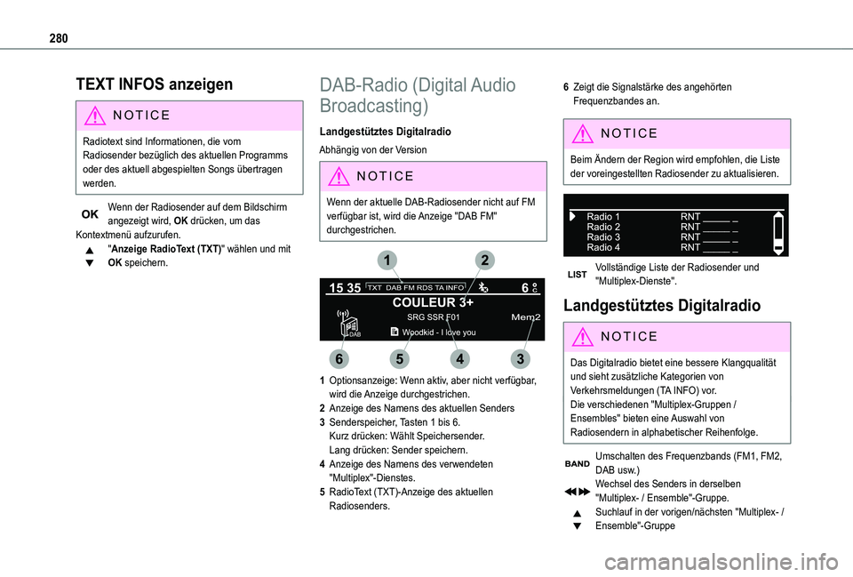 TOYOTA PROACE VERSO EV 2021 Betriebsanleitungen (in German) 280
TEXT INFOS anzeigen
NOTIC E
Radiotext sind Informationen, die vom Radiosender bezüglich des aktuellen Programms oder des aktuell abgespielten Songs übertragen werden.
Wenn der Radiosender auf de TOYOTA PROACE VERSO EV 2021 Betriebsanleitungen (in German) 280
TEXT INFOS anzeigen
NOTIC E
Radiotext sind Informationen, die vom Radiosender bezüglich des aktuellen Programms oder des aktuell abgespielten Songs übertragen werden.
Wenn der Radiosender auf de