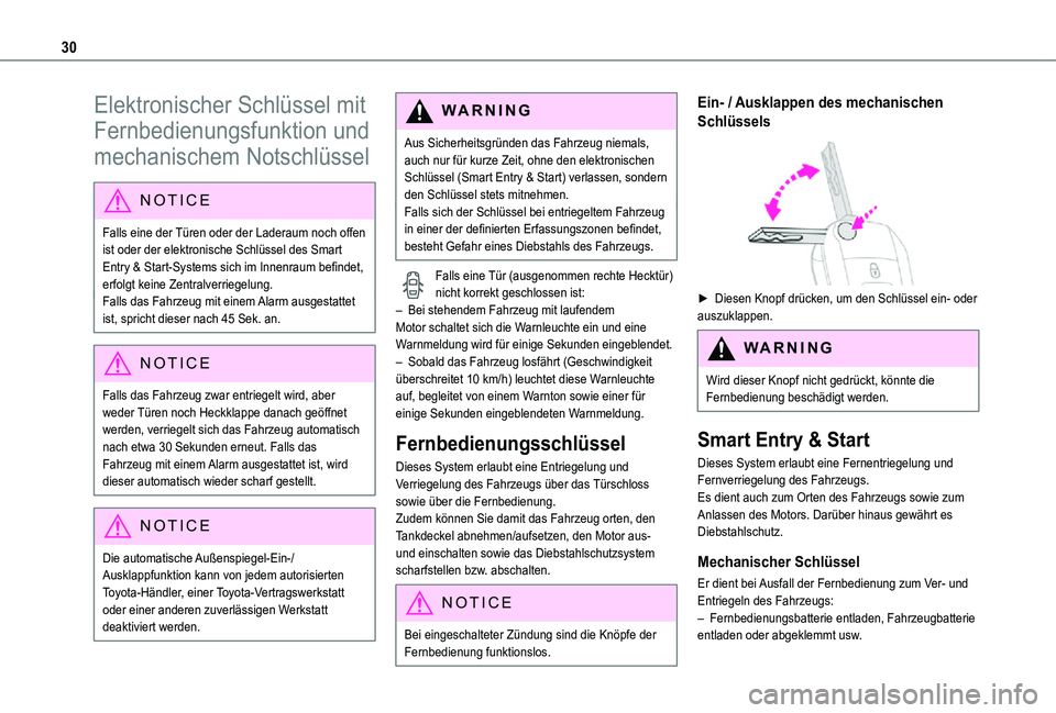 TOYOTA PROACE VERSO EV 2021  Betriebsanleitungen (in German) 30
Elektronischer Schlüssel mit 
Fernbedienungsfunktion und 
mechanischem Notschlüssel
NOTIC E
Falls eine der Türen oder der Laderaum noch offen ist oder der elektronische Schlüssel des Smart Entr