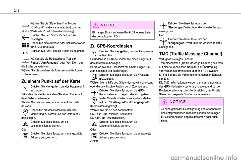 TOYOTA PROACE VERSO EV 2021  Betriebsanleitungen (in German) 314
Wählen Sie die "Datenbank" im Modus "On-Board" (in die Karte integriert) bzw. im Modus "Verbunden" (mit Internetverbindung).Drücken Sie den "Zurück"-Pfeil, um zu