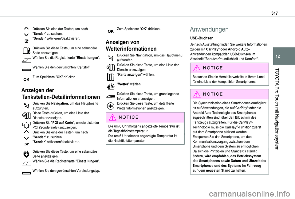 TOYOTA PROACE VERSO EV 2021  Betriebsanleitungen (in German) 317
TOYOTA Pro Touch mit Navigationssystem
12
Drücken Sie eine der Tasten, um nach "Sender" zu suchen."Sender" aktivieren/deaktivieren. 
Drücken Sie diese Taste, um eine sekundäre S