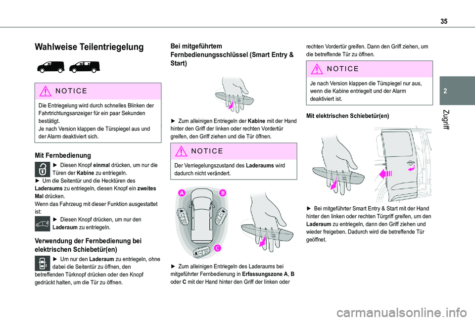 TOYOTA PROACE VERSO EV 2021  Betriebsanleitungen (in German) 35
Zugriff
2
Wahlweise Teilentriegelung 
 
NOTIC E
Die Entriegelung wird durch schnelles Blinken der Fahrtrichtungsanzeiger für ein paar Sekunden bestätigt.Je nach Version klappen die Türspiegel au
