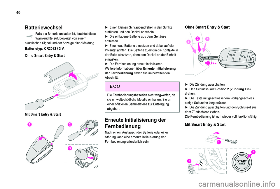 TOYOTA PROACE VERSO EV 2021  Betriebsanleitungen (in German) 40
Batteriewechsel
Falls die Batterie entladen ist, leuchtet diese Warnleuchte auf, begleitet von einem akustischen Signal und der Anzeige einer Meldung.
Batterietyp: CR2032 / 3 V.
Ohne Smart Entry & 