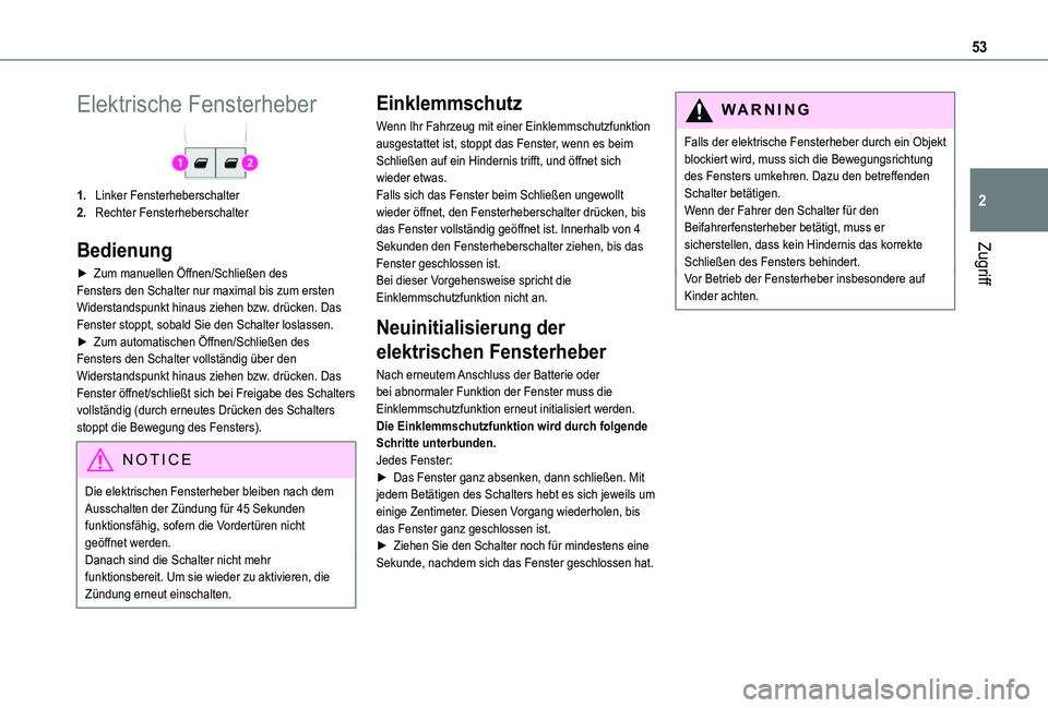 TOYOTA PROACE VERSO EV 2021  Betriebsanleitungen (in German) 53
Zugriff
2
Elektrische Fensterheber
1.Linker Fensterheberschalter
2.Rechter Fensterheberschalter
Bedienung
► Zum manuellen Öffnen/Schließen des Fensters den Schalter nur maximal bis zum ersten W