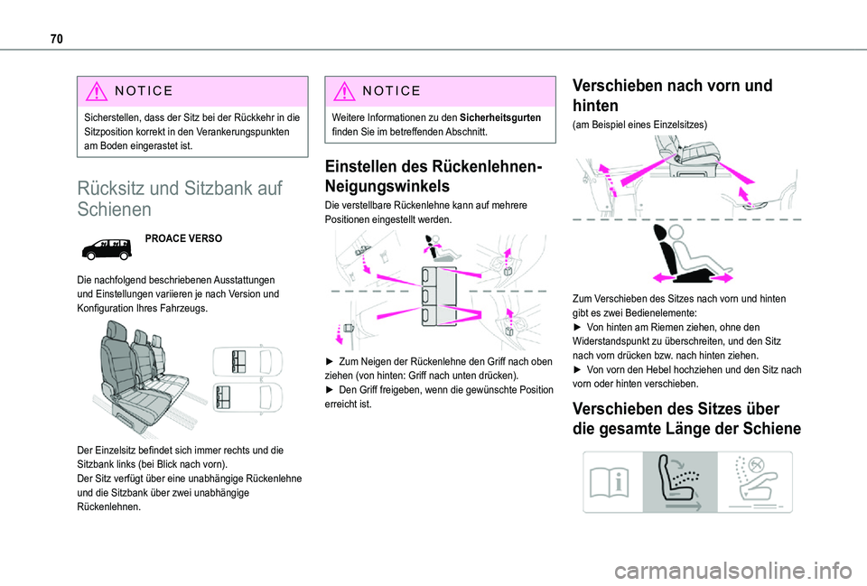 TOYOTA PROACE VERSO EV 2021  Betriebsanleitungen (in German) 70
NOTIC E
Sicherstellen, dass der Sitz bei der Rückkehr in die Sitzposition korrekt in den Verankerungspunkten am Boden eingerastet ist.
Rücksitz und Sitzbank auf 
Schienen
PROACE VERSO
Die nachfol