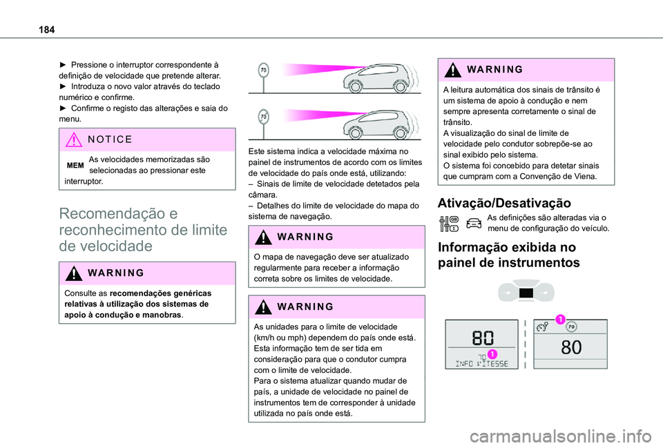 TOYOTA PROACE VERSO EV 2021  Manual de utilização (in Portuguese) 184
► Pressione o interruptor correspondente à definição de velocidade que pretende alterar.► Introduza o novo valor através do teclado numérico e confirme.► Confirme o registo das alteraç