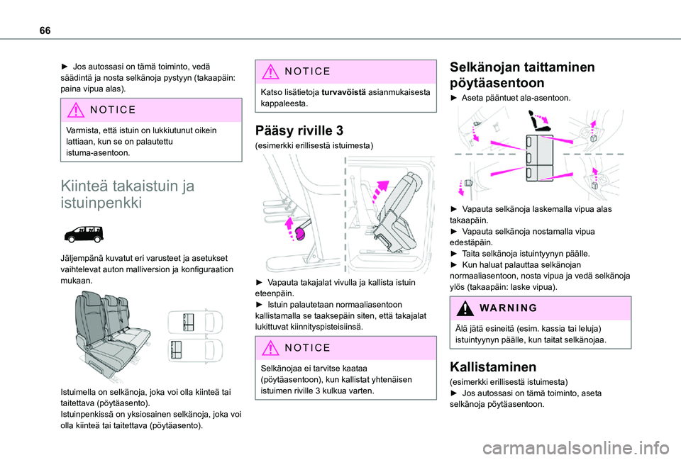 TOYOTA PROACE VERSO EV 2021 Omistajan Käsikirja (in Finnish) 66
► Jos autossasi on tämä toiminto, vedä säädintä ja nosta selkänoja pystyyn (takaapäin: paina vipua alas).
NOTIC E
Varmista, että istuin on lukkiutunut oikein lattiaan, kun TOYOTA PROACE VERSO EV 2021 Omistajan Käsikirja (in Finnish) 66
► Jos autossasi on tämä toiminto, vedä säädintä ja nosta selkänoja pystyyn (takaapäin: paina vipua alas).
NOTIC E
Varmista, että istuin on lukkiutunut oikein lattiaan, kun