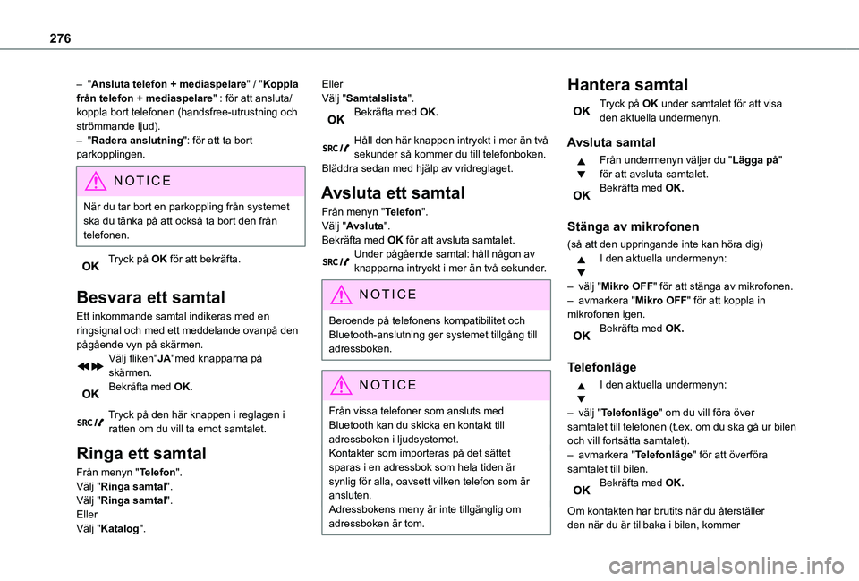 TOYOTA PROACE VERSO EV 2021  Bruksanvisningar (in Swedish) 276
– "Ansluta telefon + mediaspelare" / "Koppla från telefon + mediaspelare" : för att ansluta/koppla bort telefonen (handsfree-utrustning och strömmande ljud).– "Radera an