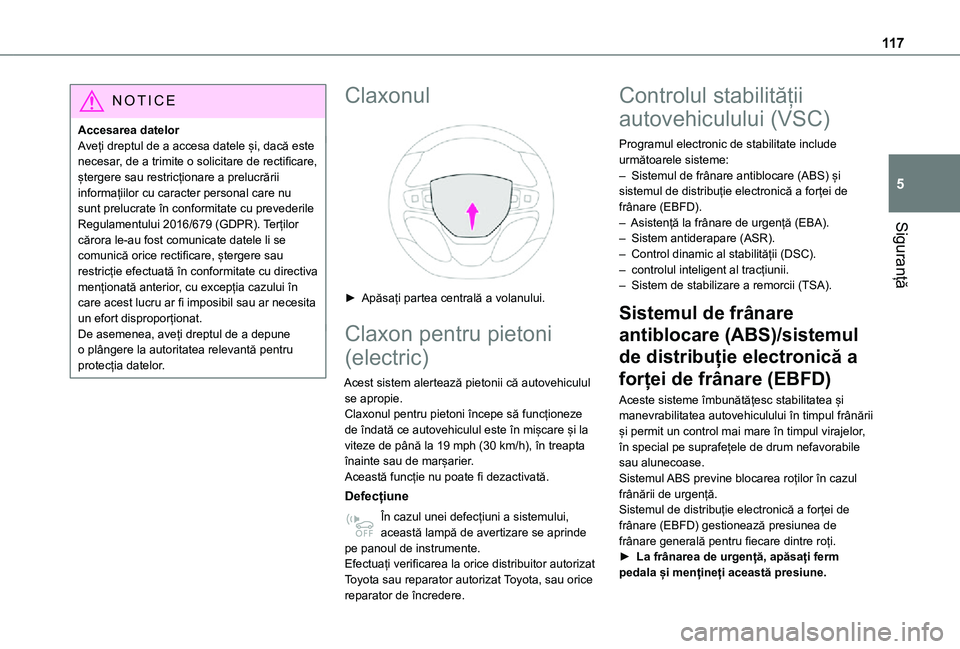 TOYOTA PROACE VERSO EV 2021  Manual de utilizare (in Romanian) 11 7
Siguranță
5
NOTIC E
Accesarea datelorAveți dreptul de a accesa datele și, dacă este necesar, de a trimite o solicitare de rectificare, ștergere sau restricționare a prelucrării informați
