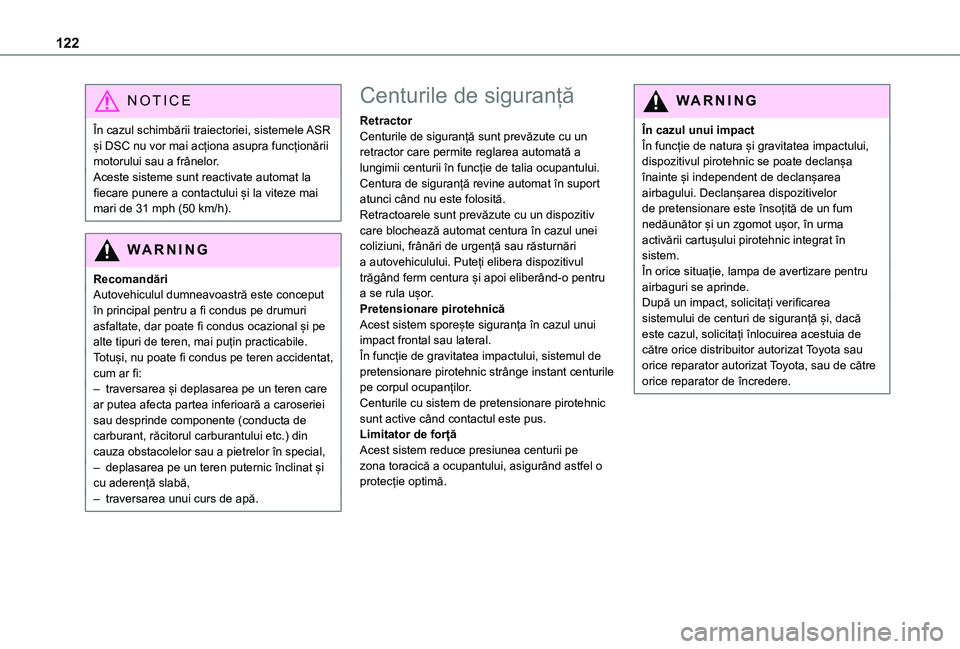 TOYOTA PROACE VERSO EV 2021 Manual de utilizare (in Romanian) 122
NOTIC E
În cazul schimbării traiectoriei, sistemele ASR și DSC nu vor mai acționa asupra funcționării motorului sau a frânelor.Aceste sisteme sunt reactivate automat la fiecare punere a con TOYOTA PROACE VERSO EV 2021 Manual de utilizare (in Romanian) 122
NOTIC E
În cazul schimbării traiectoriei, sistemele ASR și DSC nu vor mai acționa asupra funcționării motorului sau a frânelor.Aceste sisteme sunt reactivate automat la fiecare punere a con