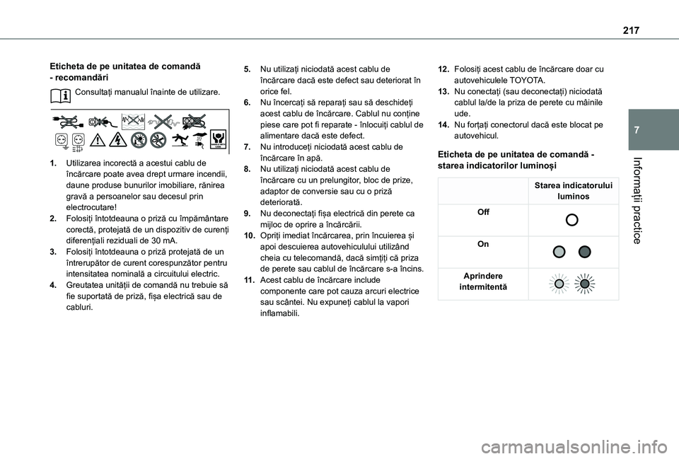 TOYOTA PROACE VERSO EV 2021 Manual de utilizare (in Romanian) 217
Informații practice
7
Eticheta de pe unitatea de comandă - recomandări
Consultați manualul înainte de utilizare.
1.Utilizarea incorectă a acestui cablu de încărcare poate avea drept urmar TOYOTA PROACE VERSO EV 2021 Manual de utilizare (in Romanian) 217
Informații practice
7
Eticheta de pe unitatea de comandă - recomandări
Consultați manualul înainte de utilizare.
1.Utilizarea incorectă a acestui cablu de încărcare poate avea drept urmar