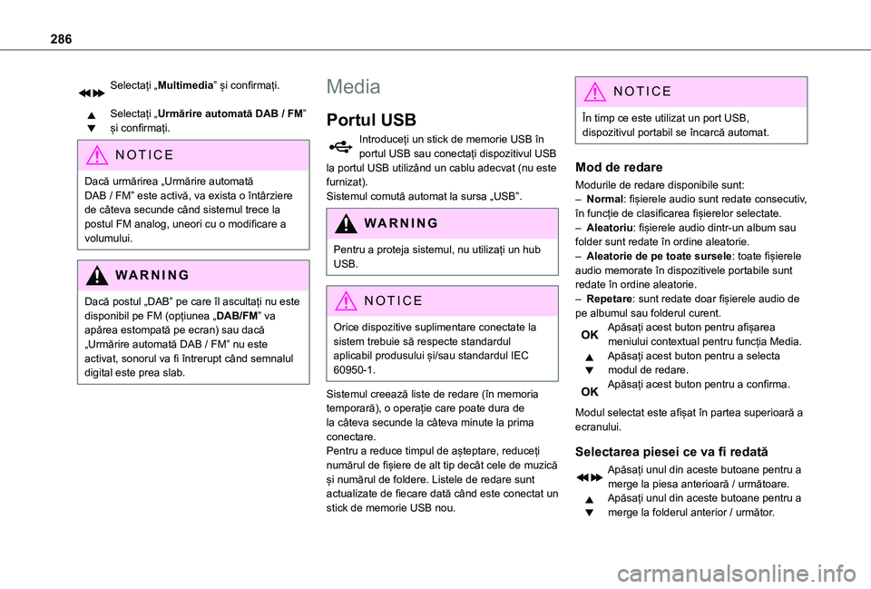 TOYOTA PROACE VERSO EV 2021 Manual de utilizare (in Romanian) 286
Selectați „Multimedia” și confirmați.
Selectați „Urmărire automată DAB / FM” și confirmați.
NOTIC E
Dacă urmărirea „Urmărire automată DAB / FM” este activă, va exista o TOYOTA PROACE VERSO EV 2021 Manual de utilizare (in Romanian) 286
Selectați „Multimedia” și confirmați.
Selectați „Urmărire automată DAB / FM” și confirmați.
NOTIC E
Dacă urmărirea „Urmărire automată DAB / FM” este activă, va exista o
