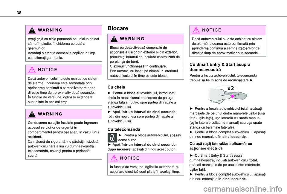 TOYOTA PROACE VERSO EV 2021 Manual de utilizare (in Romanian) 38
WARNI NG
Aveți grijă ca nicio persoană sau niciun obiect să nu împiedice închiderea corectă a geamurilor.Acordați o atenție deosebită copiilor în timp ce acționați geamurile.
NOTIC E
D TOYOTA PROACE VERSO EV 2021 Manual de utilizare (in Romanian) 38
WARNI NG
Aveți grijă ca nicio persoană sau niciun obiect să nu împiedice închiderea corectă a geamurilor.Acordați o atenție deosebită copiilor în timp ce acționați geamurile.
NOTIC E
D