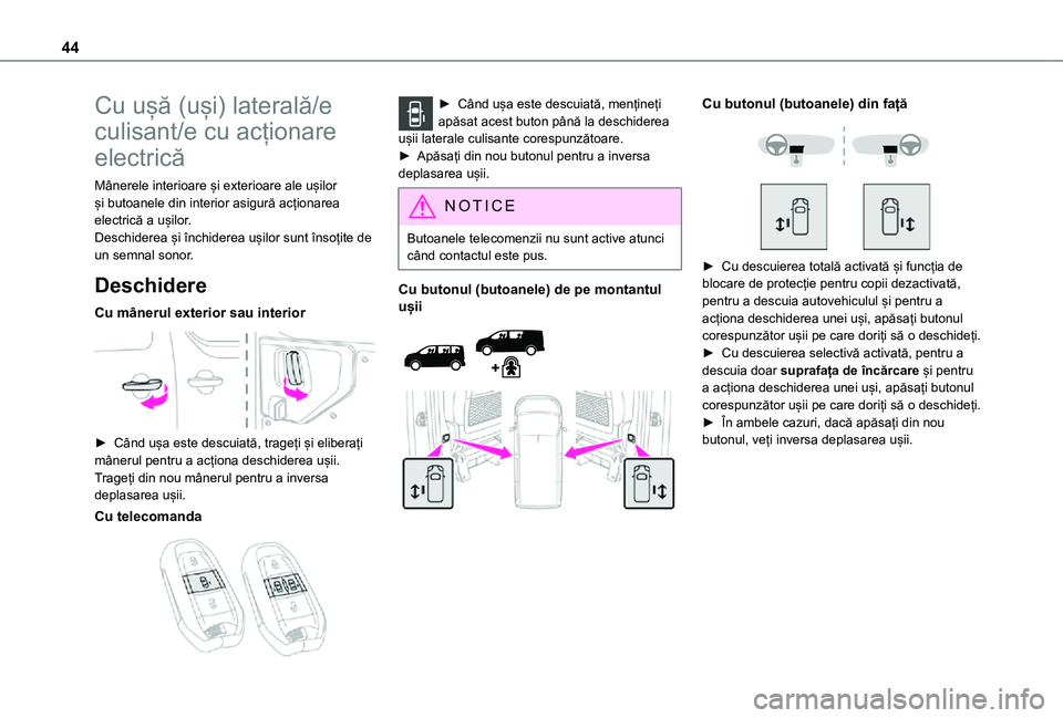 TOYOTA PROACE VERSO EV 2021 Manual de utilizare (in Romanian) 44
Cu ușă (uși) laterală/e
culisant/e cu acționare
electrică
Mânerele interioare și exterioare ale ușilor și butoanele din interior asigură acționarea electrică a ușilor.Deschiderea ș TOYOTA PROACE VERSO EV 2021 Manual de utilizare (in Romanian) 44
Cu ușă (uși) laterală/e
culisant/e cu acționare
electrică
Mânerele interioare și exterioare ale ușilor și butoanele din interior asigură acționarea electrică a ușilor.Deschiderea ș