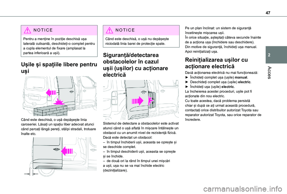 TOYOTA PROACE VERSO EV 2021 Manual de utilizare (in Romanian) 47
Acces
2
NOTIC E
Pentru a menține în poziție deschisă ușa laterală culisantă, deschideți-o complet pentru a cupla elementul de fixare (amplasat la partea inferioară a ușii).
Ușile și spa TOYOTA PROACE VERSO EV 2021 Manual de utilizare (in Romanian) 47
Acces
2
NOTIC E
Pentru a menține în poziție deschisă ușa laterală culisantă, deschideți-o complet pentru a cupla elementul de fixare (amplasat la partea inferioară a ușii).
Ușile și spa