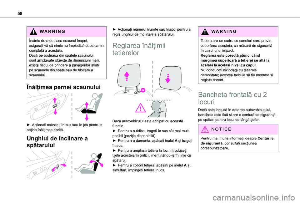 TOYOTA PROACE VERSO EV 2021  Manual de utilizare (in Romanian) 58
WARNI NG
Înainte de a deplasa scaunul înapoi, asigurați-vă că nimic nu împiedică deplasarea completă a acestuia.Dacă pe podeaua din spatele scaunului sunt amplasate obiecte de dimensiuni m