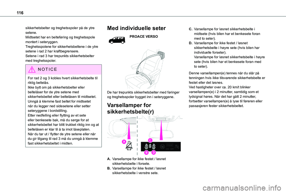 TOYOTA PROACE VERSO EV 2021  Instruksjoner for bruk (in Norwegian) 11 6
sikkerhetsbelter og treghetsspoler på de ytre setene.Midtsetet har en belteføring og treghetsspole montert i seteryggen.Treghetsspolene for sikkerhetsbeltene i de ytre setene i rad 2 har kraftb
