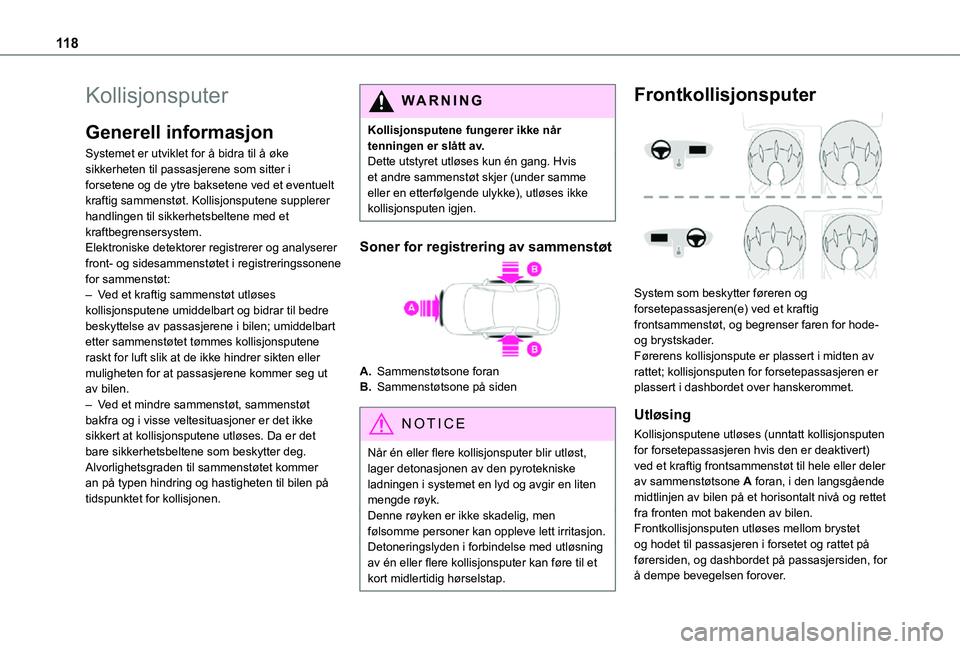 TOYOTA PROACE VERSO EV 2021  Instruksjoner for bruk (in Norwegian) 11 8
Kollisjonsputer
Generell informasjon
Systemet er utviklet for å bidra til å øke sikkerheten til passasjerene som sitter i forsetene og de ytre baksetene ved et eventuelt kraftig sammenstøt. K