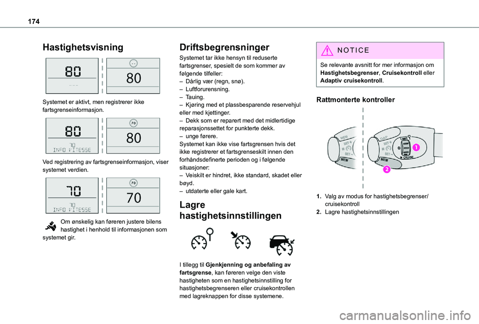 TOYOTA PROACE VERSO EV 2021  Instruksjoner for bruk (in Norwegian) 174
Hastighetsvisning 
 
Systemet er aktivt, men registrerer ikke fartsgrenseinformasjon. 
 
Ved registrering av fartsgrenseinformasjon, viser systemet verdien. 
 
Om ønskelig kan føreren justere bi