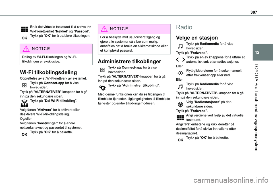 TOYOTA PROACE VERSO EV 2021  Instruksjoner for bruk (in Norwegian) 307
TOYOTA Pro Touch med navigasjonssystem
12
Bruk det virtuelle tastaturet til å skrive inn Wi-Fi-nettverket "Nøkkel" og "Passord".Trykk på "OK" for å etablere tilkoblinge