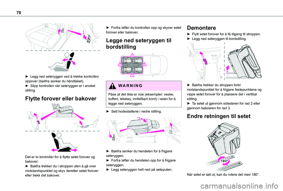 TOYOTA PROACE VERSO EV 2021  Instruksjoner for bruk (in Norwegian) 70
 
► Legg ned seteryggen ved å trekke kontrollen oppover (bakfra senker du håndtaket).► Slipp kontrollen når seteryggen er i ønsket stilling.
Flytte forover eller bakover 
 
Det er to kontro