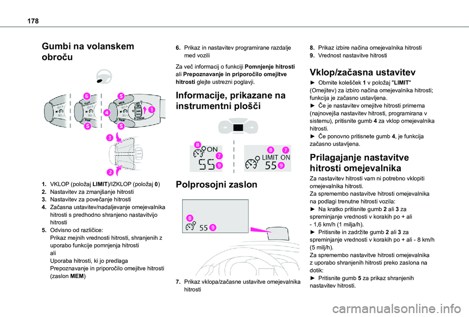 TOYOTA PROACE VERSO EV 2021  Navodila Za Uporabo (in Slovenian) 178
Gumbi na volanskem 
obroču 
  
 
1.VKLOP (položaj LIMIT)/IZKLOP (položaj 0)
2.Nastavitev za zmanjšanje hitrosti
3.Nastavitev za povečanje hitrosti
4.Začasna ustavitev/nadaljevanje omejevalni