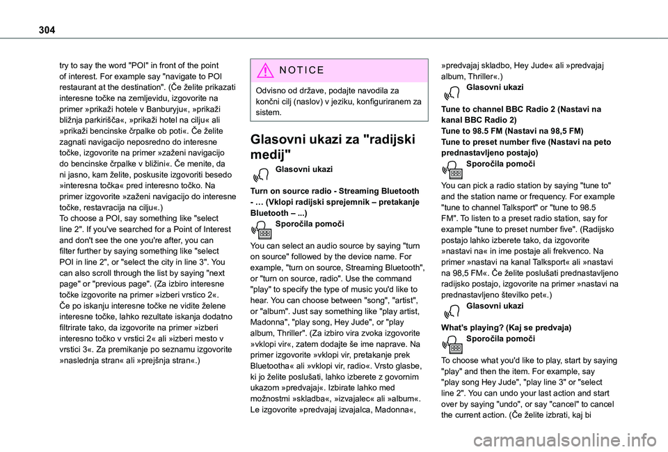 TOYOTA PROACE VERSO EV 2021  Navodila Za Uporabo (in Slovenian) 304
try to say the word "POI" in front of the point of interest. For example say "navigate to POI restaurant at the destination". (Če želite prikazati interesne točke na zemljevidu,