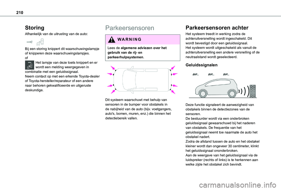 TOYOTA PROACE VERSO EV 2021  Instructieboekje (in Dutch) 210
Storing
Afhankelijk van de uitrusting van de auto:  
Bij een storing knippert dit waarschuwingslampje of knipperen deze waarschuwingslampjes.ofHet lampje van deze toets knippert en er wordt een me