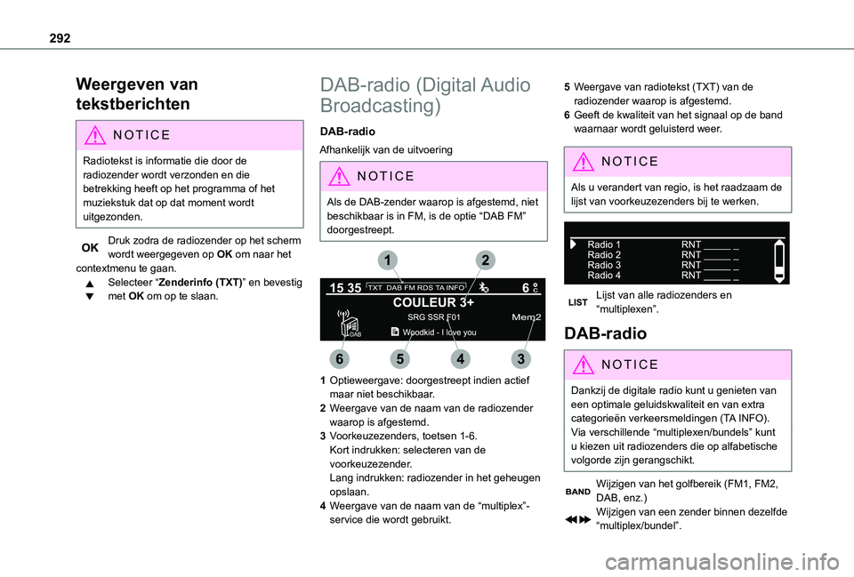 TOYOTA PROACE VERSO EV 2021  Instructieboekje (in Dutch) 292
Weergeven van 
tekstberichten
NOTIC E
Radiotekst is informatie die door de radiozender wordt verzonden en die betrekking heeft op het programma of het muziekstuk dat op dat moment wordt 
uitgezond
