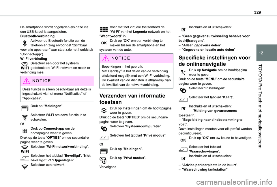 TOYOTA PROACE VERSO EV 2021  Instructieboekje (in Dutch) 329
TOYOTA Pro Touch met navigatiesysteem
12
De smartphone wordt opgeladen als deze via een USB-kabel is aangesloten.Bluetooth-verbindingActiveer de Bluetooth-functie van de telefoon en zorg ervoor da