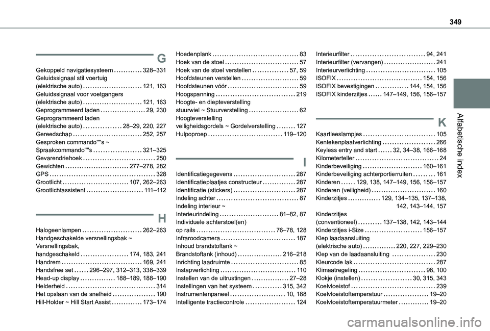 TOYOTA PROACE VERSO EV 2021  Instructieboekje (in Dutch) 349
Alfabetische index
G
Gekoppeld navigatiesysteem   328–331Geluidssignaal stil voertuig  (elektrische auto)   121, 163Geluidssignaal voor voetgangers  (elektrische auto)   121, 163Geprogrammeerd l