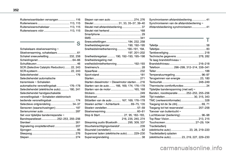 TOYOTA PROACE VERSO EV 2021  Instructieboekje (in Dutch) 352
Ruitenwisserbladen vervangen   11 6Ruitenwissers   11 3, 11 5Ruitenwisserschakelaar   11 3, 11 5Ruitenwissers vóór   11 3, 11 5
S
Schakelaars stoelverwarming ~ Stoelverwarming, schakelaars   61S
