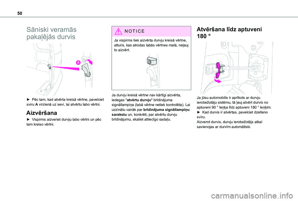 TOYOTA PROACE VERSO EV 2021  Lietošanas Instrukcija (in Latvian) 50
Sāniski veramās 
pakaļējās durvis 
 
► Pēc tam, kad atvērta kreisā vērtne, pavelciet sviru A virzienā uz sevi, lai atvērtu labo vērtni.
Aizvēršana
► Vispirms aizveriet durvju labo