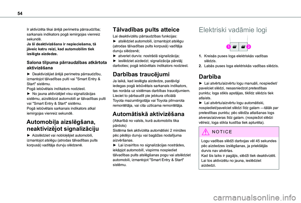 TOYOTA PROACE VERSO EV 2021  Lietošanas Instrukcija (in Latvian) 54
Ir aktivizēta tikai ārējā perimetra pārraudzība; sarkanais indikators pogā iemirgojas vienreiz sekundē.Ja šī deaktivizēšana ir nepieciešama, tā jāveic katru reizi, kad automobilim ti