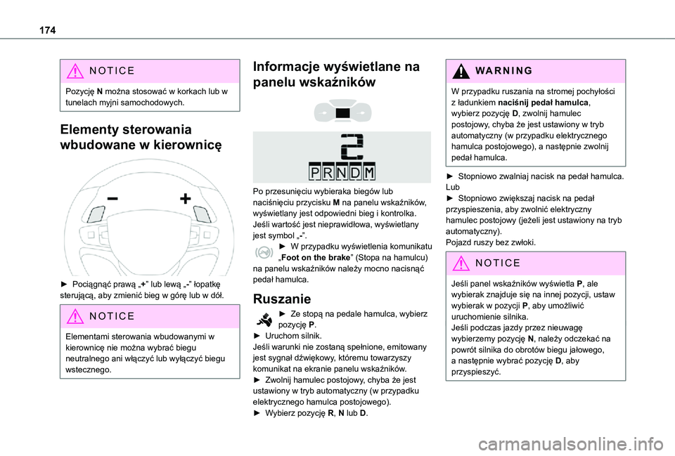TOYOTA PROACE VERSO EV 2021 Instrukcja obsługi (in Polish) 174
NOTIC E
Pozycję N można stosować w korkach lub w tunelach myjni samochodowych.
Elementy sterowania
wbudowane w kierownicę
► Pociągnąć prawą „+” lub lewą „-” łopatkę steruj TOYOTA PROACE VERSO EV 2021 Instrukcja obsługi (in Polish) 174
NOTIC E
Pozycję N można stosować w korkach lub w tunelach myjni samochodowych.
Elementy sterowania
wbudowane w kierownicę
► Pociągnąć prawą „+” lub lewą „-” łopatkę steruj