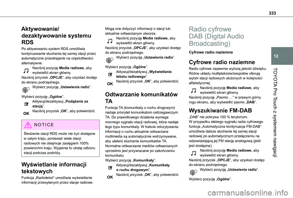 TOYOTA PROACE VERSO EV 2021 Instrukcja obsługi (in Polish) 333
TOYOTA Pro Touch z systemem nawigacji
12
Aktywowanie/
dezaktywowanie systemu
RDS
Po aktywowaniu system RDS umożliwia kontynuowanie słuchania tej samej stacji przez automatyczne przestrajanie na TOYOTA PROACE VERSO EV 2021 Instrukcja obsługi (in Polish) 333
TOYOTA Pro Touch z systemem nawigacji
12
Aktywowanie/
dezaktywowanie systemu
RDS
Po aktywowaniu system RDS umożliwia kontynuowanie słuchania tej samej stacji przez automatyczne przestrajanie na