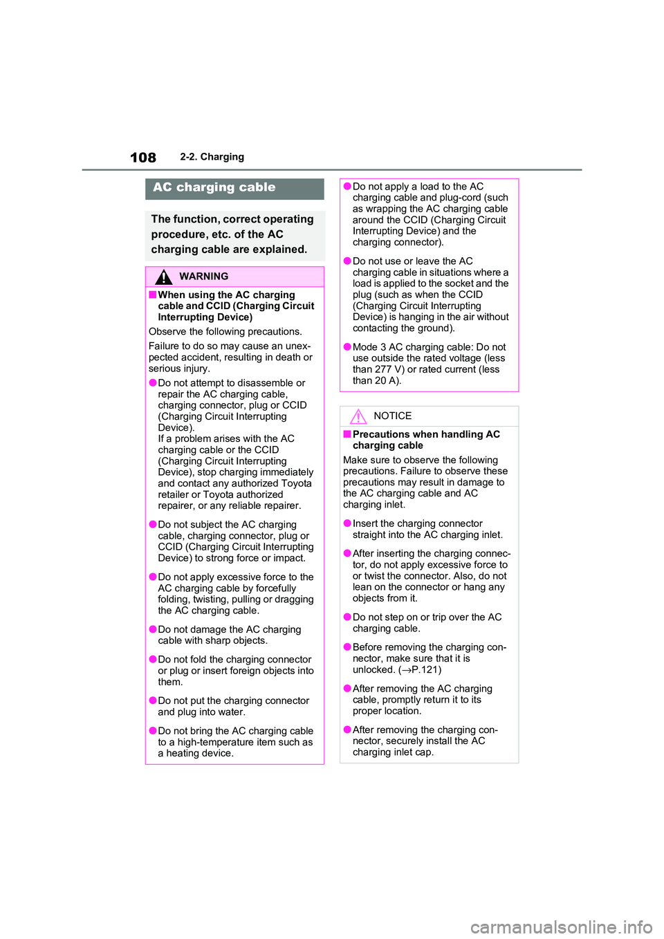 TOYOTA RAV4 PHEV 2021  Owners Manual 1082-2. Charging
AC charging cable
The function, correct operating  
procedure, etc. of the AC 
charging cable are explained.
WARNING
■When using the AC charging  
cable and CCID (Charging Circuit 
