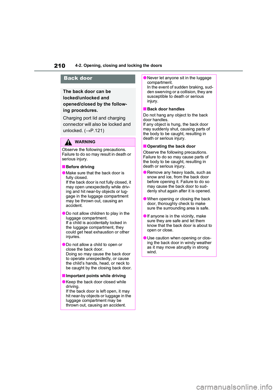 TOYOTA RAV4 PHEV 2021  Owners Manual 2104-2. Opening, closing and locking the doors
Back door
The back door can be  
locked/unlocked and 
opened/closed by the follow - 
ing procedures. 
Charging port lid and charging  
connector will als