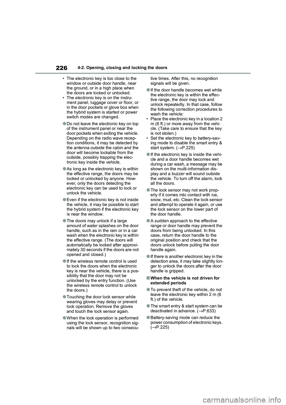 TOYOTA RAV4 PHEV 2021  Owners Manual 2264-2. Opening, closing and locking the doors 
• The electronic key is too close to the  
window or outside door handle, near  the ground, or in a high place when  
the doors are lo cked or unlocke