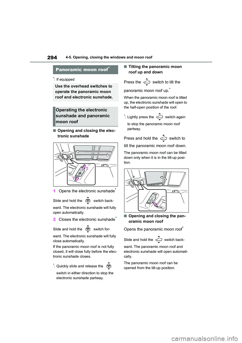 TOYOTA RAV4 PHEV 2021  Owners Manual 2944-5. Opening, closing the windows and moon roof
*: If equipped
■Opening and closing the elec- 
tronic sunshade 
1 Opens the electronic sunshade*
Slide and hold the   switch back- 
ward. The elect