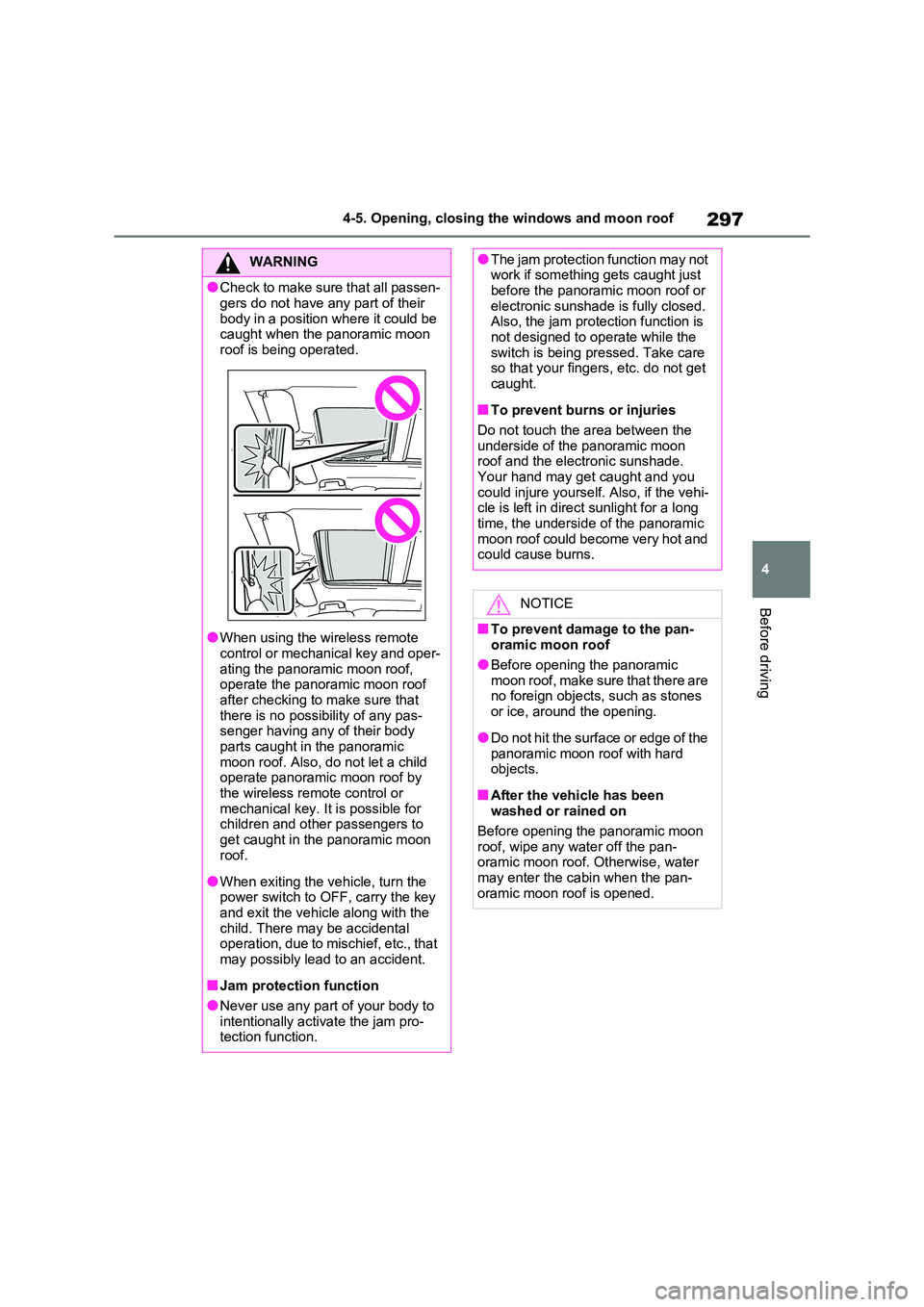 TOYOTA RAV4 PHEV 2021  Owners Manual 297
4 
4-5. Opening, closing the windows and moon roof
Before driving
WARNING
●Check to make sure that all passen - 
gers do not have any part of their 
body in a position where it could be  caught 