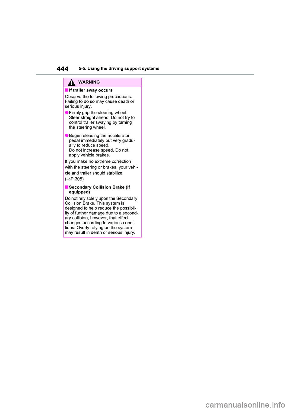 TOYOTA RAV4 PHEV 2021  Owners Manual 4445-5. Using the driving support systems
WARNING
■If trailer sway occurs 
Observe the following precautions.  
Failing to do so may cause death or  serious injury.
●Firmly grip the steering wheel