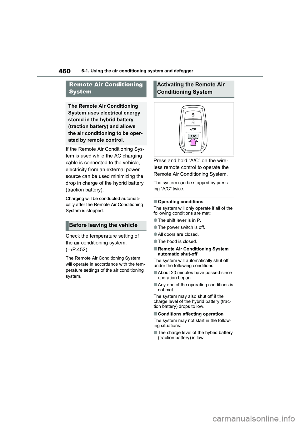 TOYOTA RAV4 PHEV 2021  Owners Manual 4606-1. Using the air conditioning system and defogger
If the Remote Air Conditioning Sys- 
tem is used while the AC charging 
cable is connected to the vehicle, 
electricity from an external power 
s