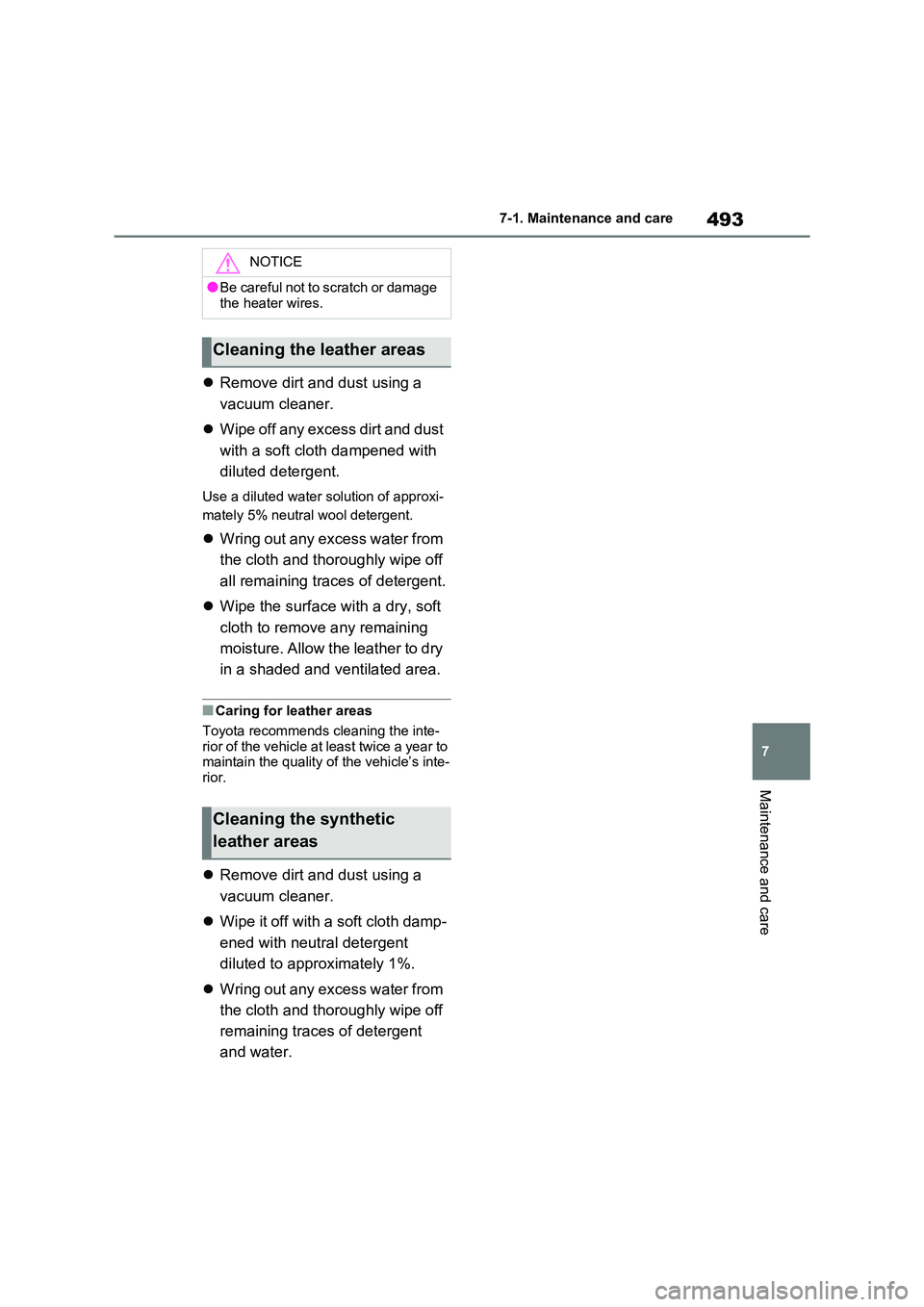TOYOTA RAV4 PHEV 2021  Owners Manual 493
7 
7-1. Maintenance and care
Maintenance and care
 Remove dirt and dust using a  
vacuum cleaner. 
 W i p e  o f f  a n y  e x c e s s  d i r t  a n d  d u s t   
with a soft cloth dampened 