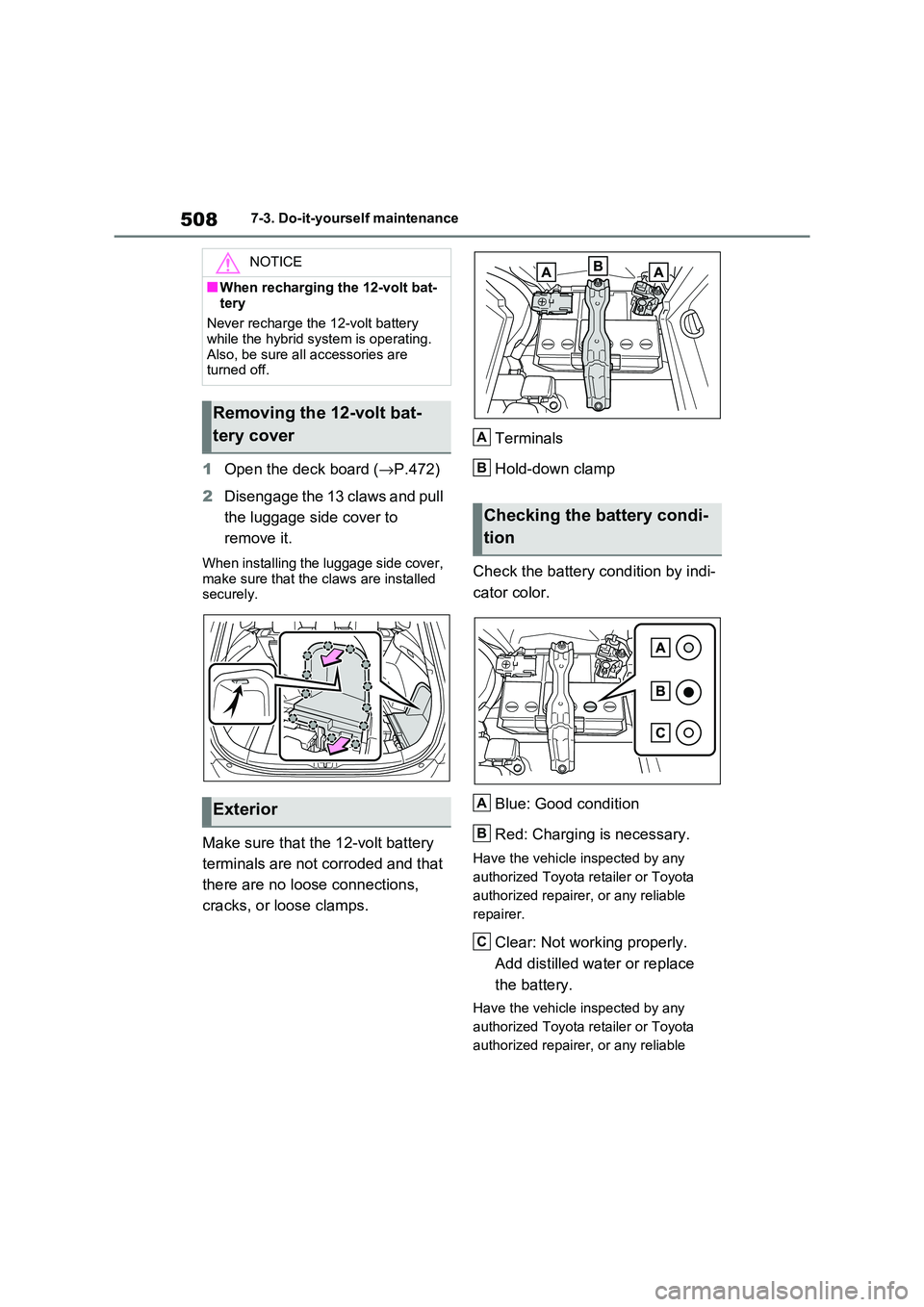 TOYOTA RAV4 PHEV 2021  Owners Manual 5087-3. Do-it-yourself maintenance
1Open the deck board (→P.472) 
2 Disengage the 13 claws and pull  
the luggage side cover to 
remove it.
When installing the luggage side cover,  
make sure that t